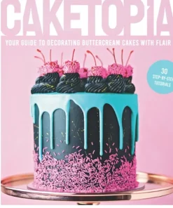 Caketopia Your Guide to Decorating Buttercream Cakes with Fl