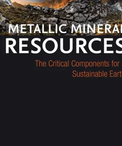 Metallic Mineral Resources The Critical Components for a Sustainable Earth