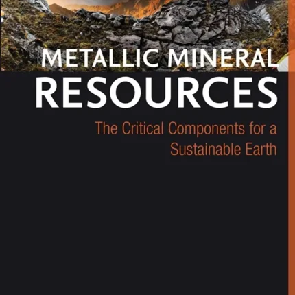 Metallic Mineral Resources The Critical Components for a Sustainable Earth