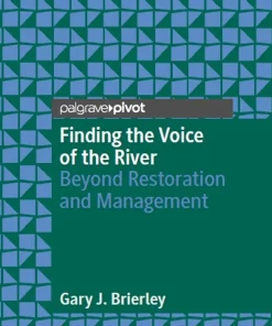 Finding the Voice of the River Beyond Restoration and Management