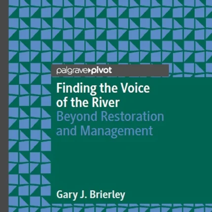 Finding the Voice of the River Beyond Restoration and Management