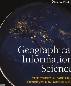 Geographical Information Science Case Studies in Earth and Environmental Monitoring