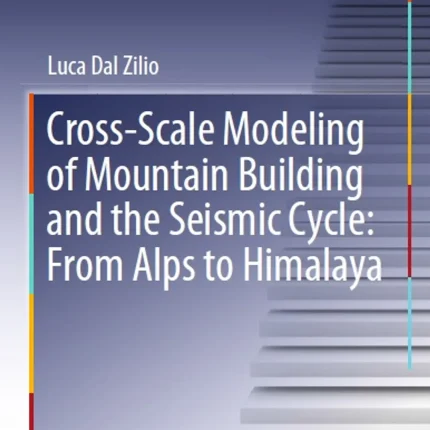 Cross-Scale Modeling of Mountain Building and the Seismic Cycle From Alps to Himalaya