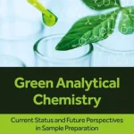 Green Analytical Chemistry Current Status and Future Perspectives in Sample Preparation