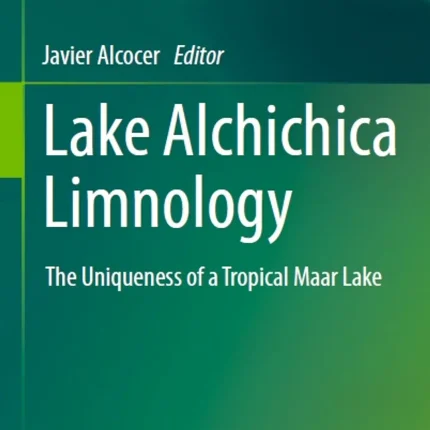 Lake Alchichica Limnology The Uniqueness of a Tropical Maar Lake