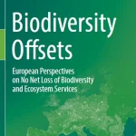 Biodiversity Offsets European Perspectives on No Net Loss of Biodiversity and Ecosystem Services