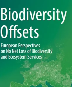 Biodiversity Offsets European Perspectives on No Net Loss of Biodiversity and Ecosystem Services
