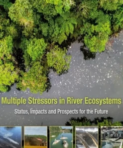 Multiple Stressors in River Ecosystems Status Impacts and Prospects for the Future