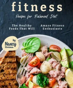 Incredibly Delicious Fitness Recipes for Balanced