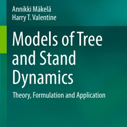 Models of Tree and Stand Dynamics Theory Formulation and Application