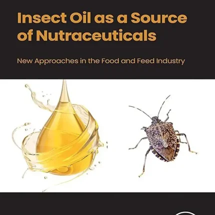 Insect Oil as a Source of Nutraceuticals New Approaches in the Food and Feed Industry