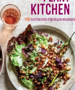 The Plant Kitchen 100 Easy Recipes for Vegan Beginners