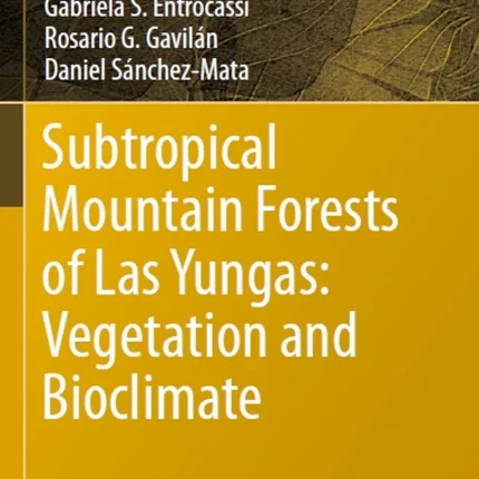 Subtropical Mountain Forests of Las Yungas Vegetation and Bioclimate