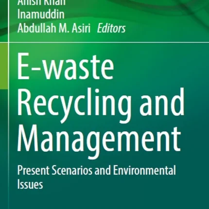 E-waste Recycling and Management Present Scenarios and Environmental Issues