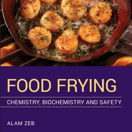 Food Frying Chemistry Biochemistry and Safety