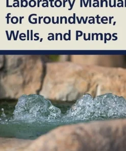 Laboratory Manual for Groundwater Wells and Pumps