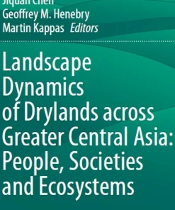 Landscape Dynamics of Drylands Across Greater Central Asia People Societies and Ecosystems