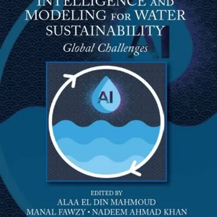 Artificial Intelligence and Modeling for Water Sustainability Global Challenges