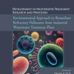 Environmental Approach to Remediate Refractory Pollutants from Industrial Wastewater Treatment Plant