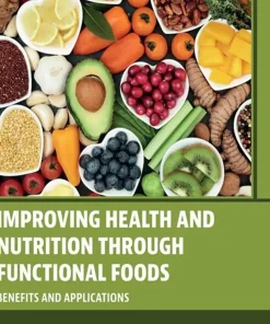 Improving Health and Nutrition through Functional Foods Benefits and Applications