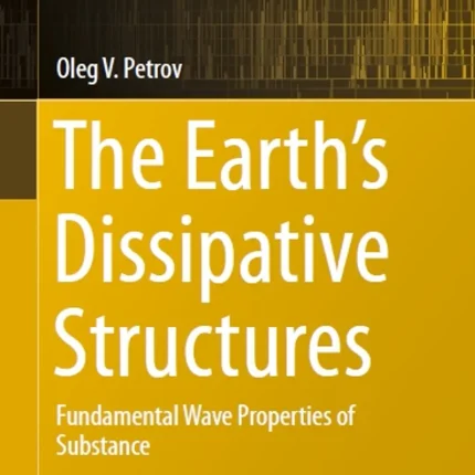 The Earth's Dissipative Structures Fundamental Wave Properties of Substance