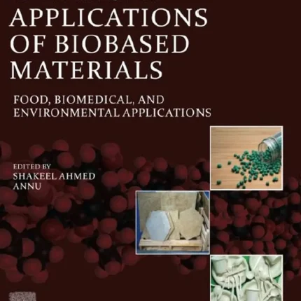 Advanced Applications of Biobased Materials Food Biomedical and Environmental Applications