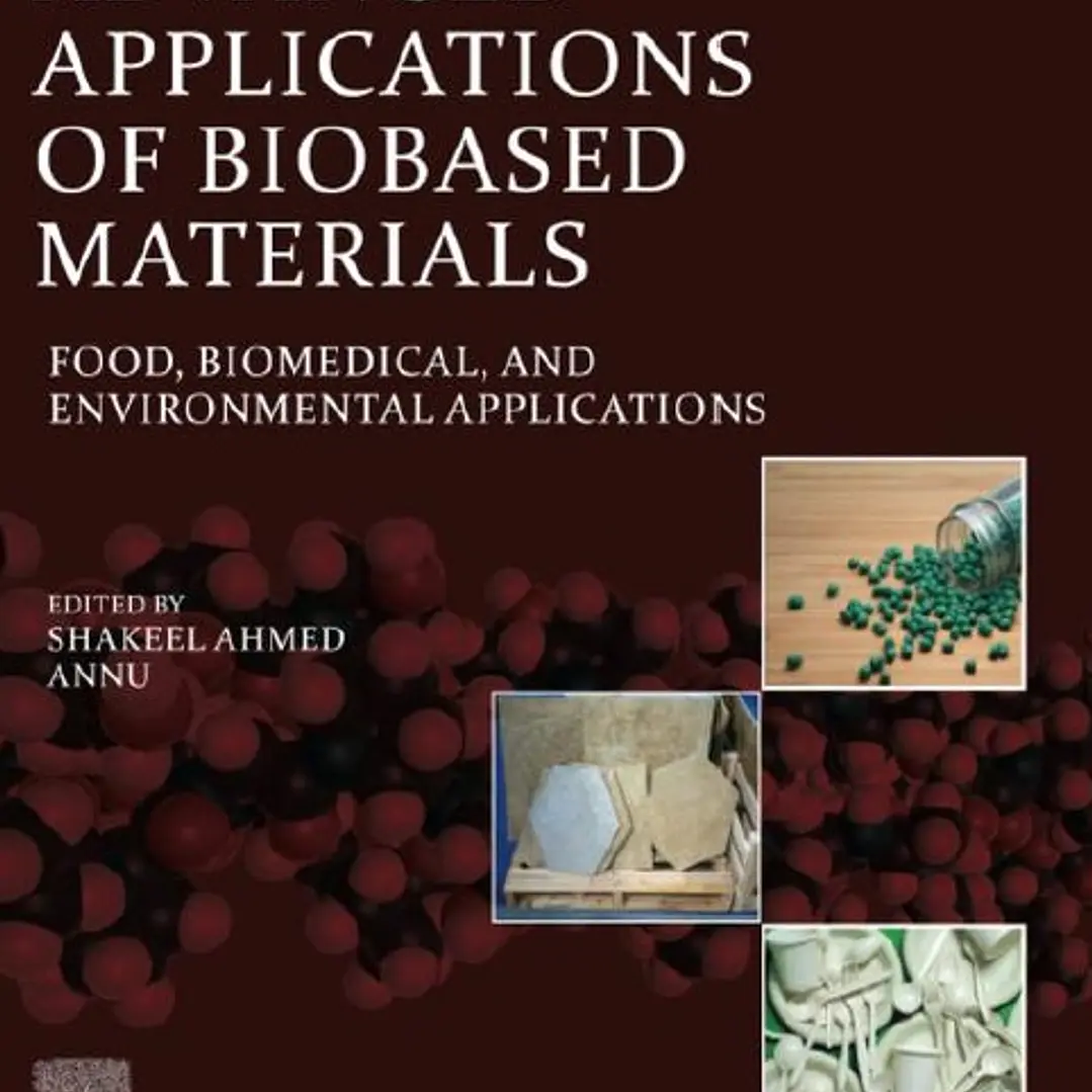 Advanced Applications of Biobased Materials Food Biomedical and Environmental Applications
