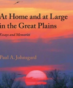 At Home and at Large in the Great Plains Essays and Memories