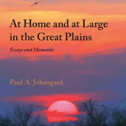 At Home and at Large in the Great Plains Essays and Memories