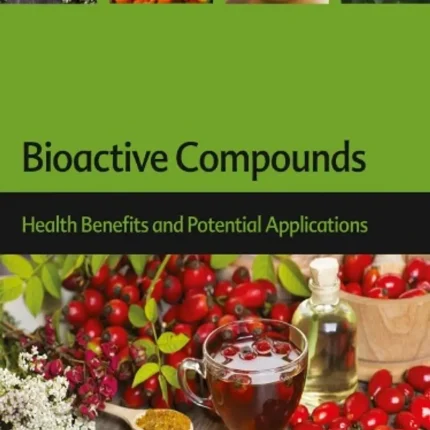 Bioactive Compounds Health Benefits and Potential Applications