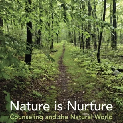 Nature Is Nurture Counseling and the Natural World