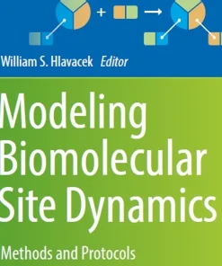Modeling Biomolecular Site Dynamics Methods and Protocols