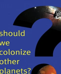 Should We Colonize Other Planets?