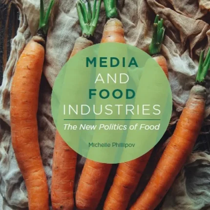Media and Food Industries The New Politics of Food