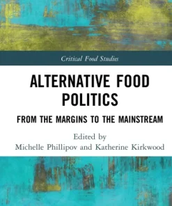Alternative Food Politics From the Margins to the Mainstream