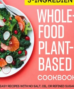 5-Ingredient Whole-Food Plant-Based Cookbook
