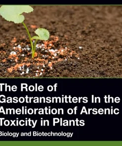 The Role of Gasotransmitters In the Amelioration of Arsenic Toxicity in Plants