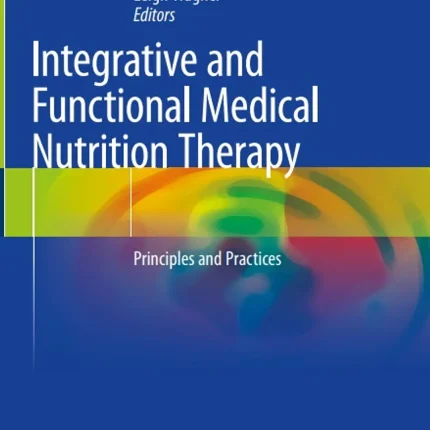 Integrative and Functional Medical Nutrition Therapy Principles and Practices