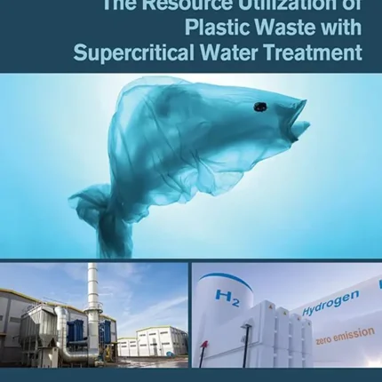 The Resource Utilization of Plastic Waste with Supercritical Water Treatment