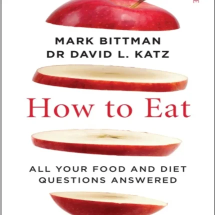 How to Eat The Last Book on Food You'll Ever Need