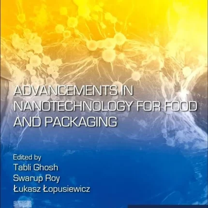Advancements in Nanotechnology for Food and Packaging