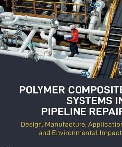 Polymer Composite Systems in Pipeline Repair Design Manufacture Application and Environmental Impacts