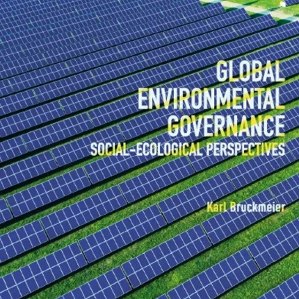 Global Environmental Governance Social-Ecological Perspectives