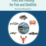 Feed and Feeding for Fish and Shellfish Nutritional Management