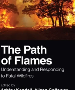 The Path of Flames Understanding and Responding to Fatal Wildfires