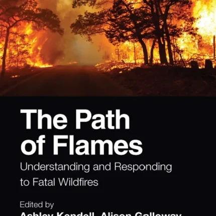 The Path of Flames Understanding and Responding to Fatal Wildfires