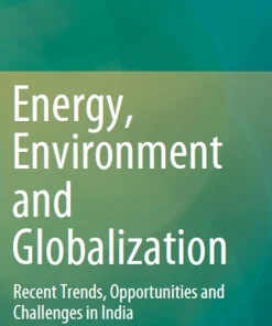 Energy Environment and Globalization Recent Trends Opportunities and Challenges in India