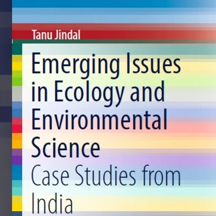 Emerging Issues in Ecology and Environmental Science Case Studies from India