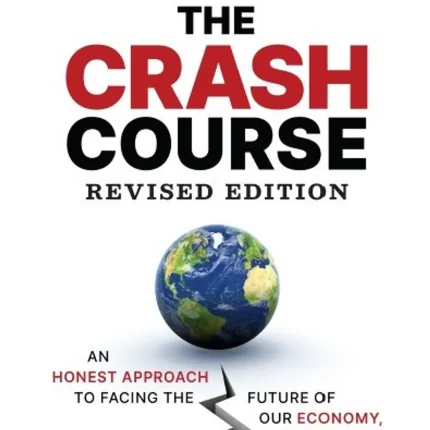 The Crash Course An Honest Approach to Facing the Future of Our Economy Energy and Environment