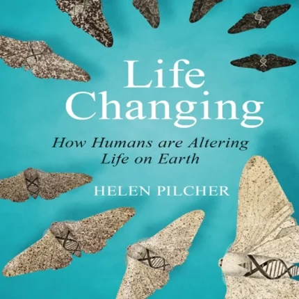 Life Changing SHORTLISTED FOR THE WAINWRIGHT PRIZE FOR WRITING ON GLOBAL CONSERVATION